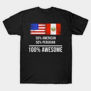 50% American 50% Peruvian 100% Awesome - Gift for Peruvian Heritage From Peru T-Shirt